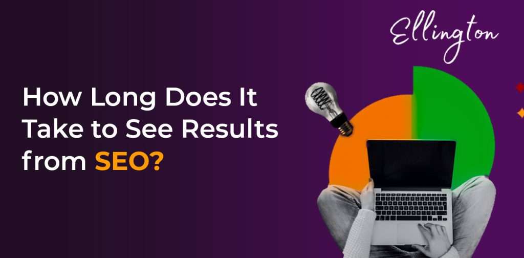 How Long Does it Take to See Results from SEO