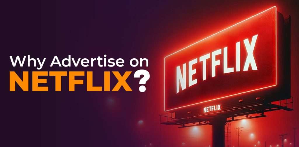 Why Advertise on Netflix?