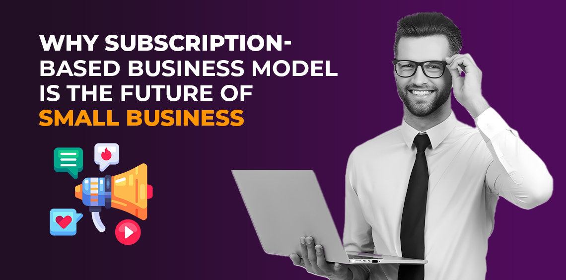 Marketing as a Subscription: Why It's the Future of Growth For Small Businesses